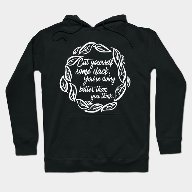 Cut Yourself Some Slack Hoodie by BigDreamTees